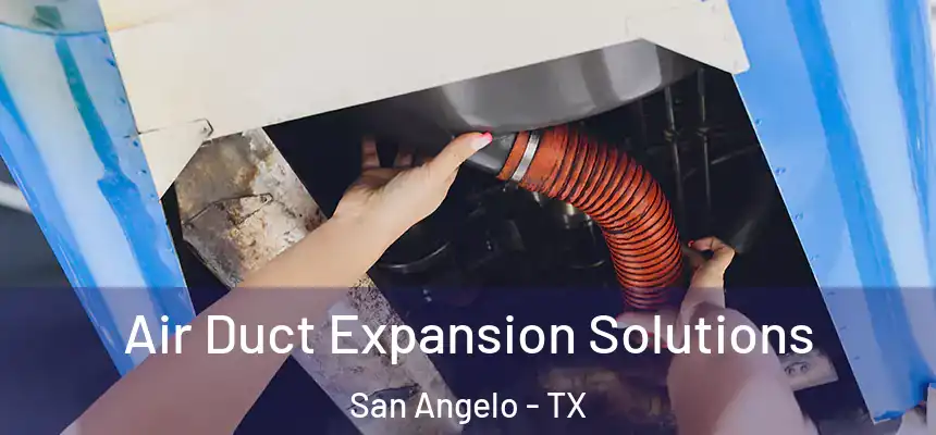  Air Duct Expansion Solutions San Angelo - TX