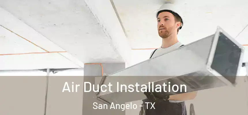 Air Duct Installation San Angelo - TX