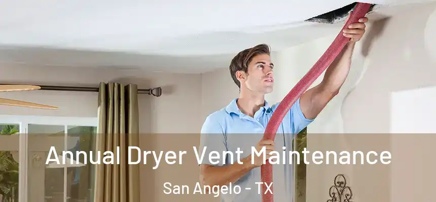  Annual Dryer Vent Maintenance San Angelo - TX