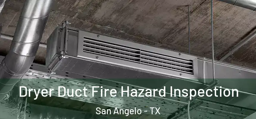Dryer Duct Fire Hazard Inspection San Angelo - TX