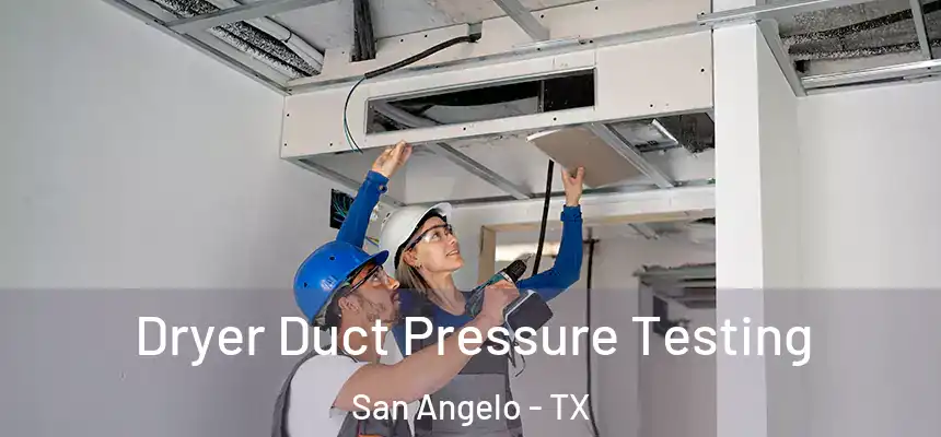  Dryer Duct Pressure Testing San Angelo - TX