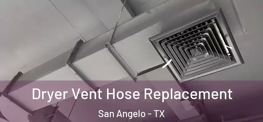  Dryer Vent Hose Replacement San Angelo - TX