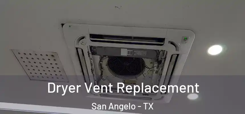  Dryer Vent Replacement San Angelo - TX