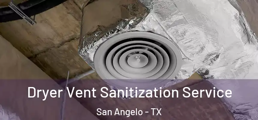  Dryer Vent Sanitization Service San Angelo - TX