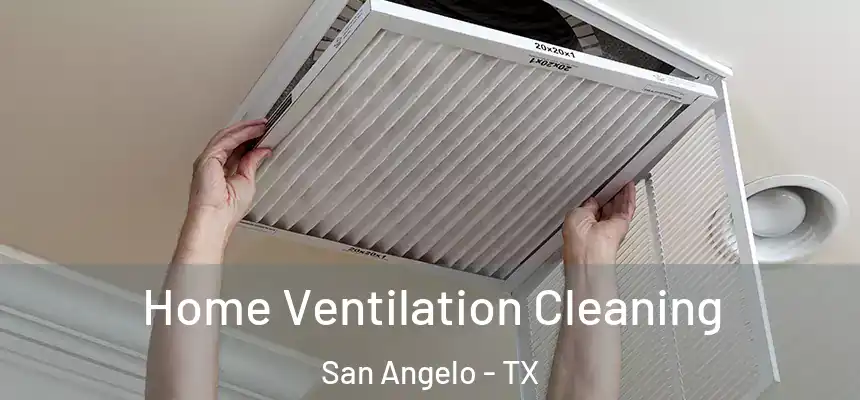 Home Ventilation Cleaning San Angelo - TX