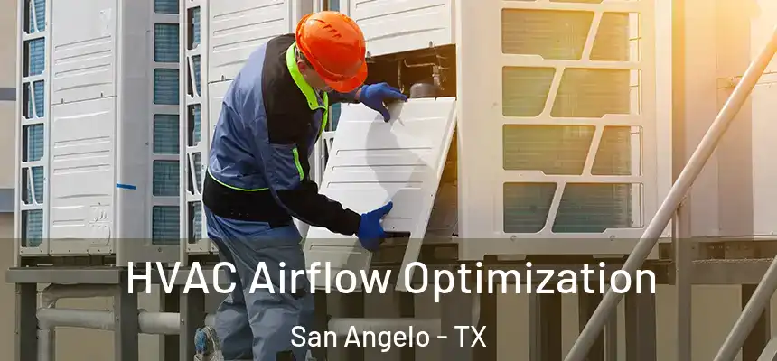  HVAC Airflow Optimization San Angelo - TX