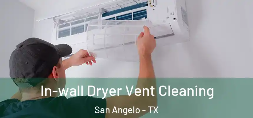 In-wall Dryer Vent Cleaning San Angelo - TX