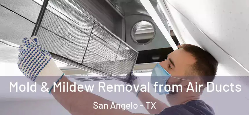  Mold & Mildew Removal from Air Ducts San Angelo - TX