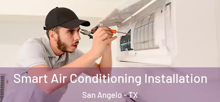  Smart Air Conditioning Installation San Angelo - TX