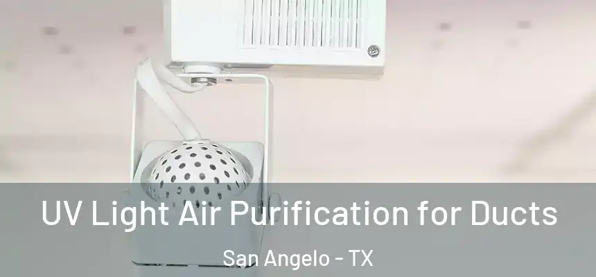  UV Light Air Purification for Ducts San Angelo - TX