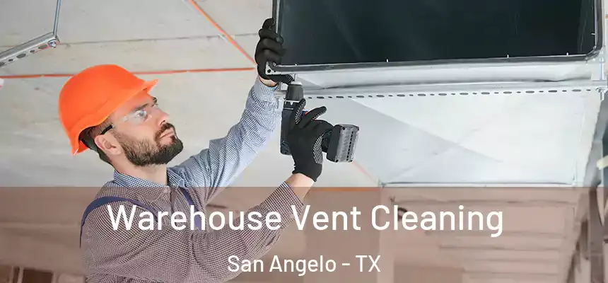 Warehouse Vent Cleaning San Angelo - TX